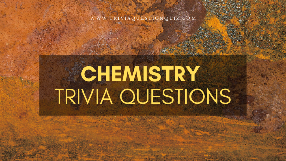 Chemistry Trivia Questions Quiz For Learning Trivia Qq