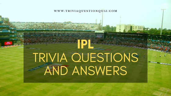 30 MCQ IPL Trivia Quiz Questions and Answers Multiple Choice