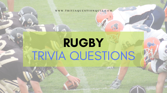 30 Rugby Trivia Quiz Questions Multiple Choice with Answers