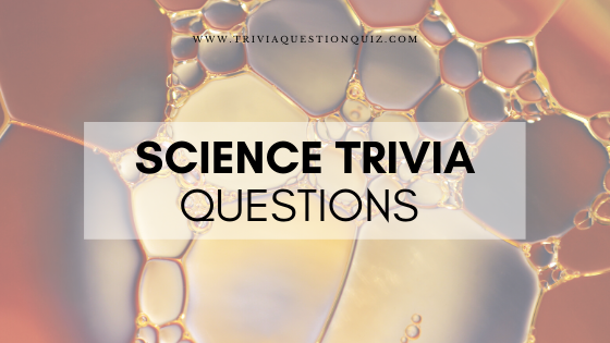 30 Science Trivia Questions And Answers Multiple Choice Adults