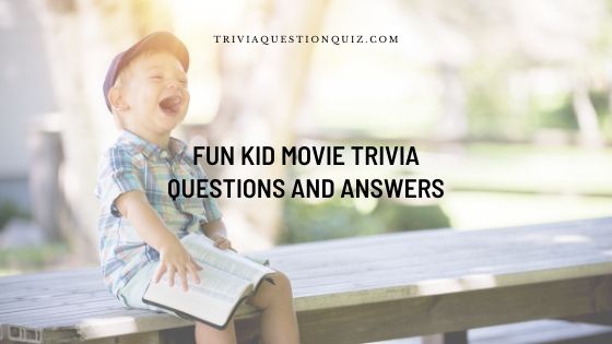 100 Fun Kid Movie Trivia Questions and Answers