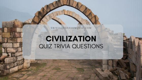 30 Ancient Civilization MCQ Quiz Trivia Questions Multiple Choice