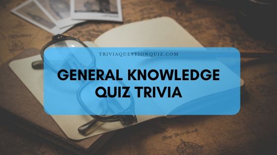 30 General Knowledge Quiz Questions Trivia Random MCQ Type