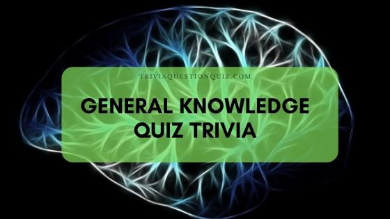 General Knowledge Trivia Question for All