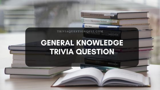 general knowledge trivia questions and answers