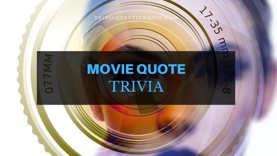 movie quote trivia