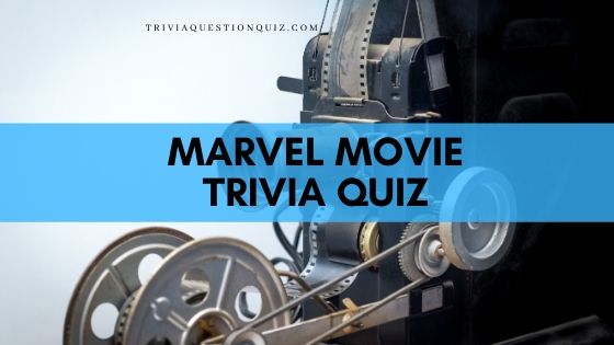 30 Marvel Movie Trivia Quiz Multiple Choice Questions MCQ Test