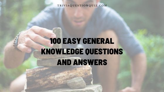 100 Easy MCQ General Knowledge Questions and Answers