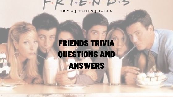 friends trivia questions and answers