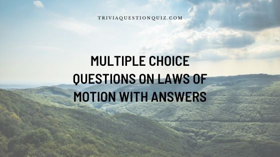 multiple choice questions on laws of motion with answers