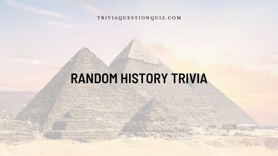 random history trivia history quiz bee questions and answers