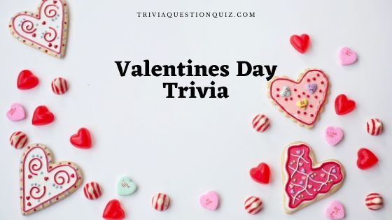 114 Valentines Day Trivia For Elementary Students