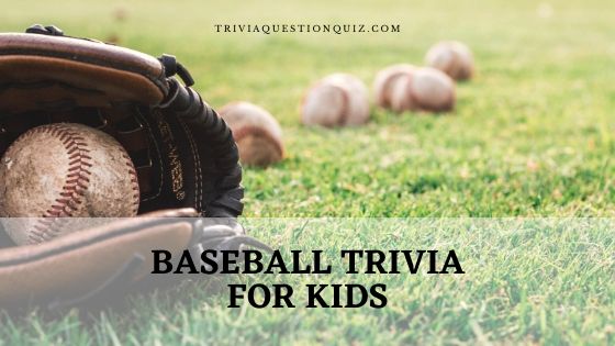 100 Baseball Trivia For Kids with Competitive Minds