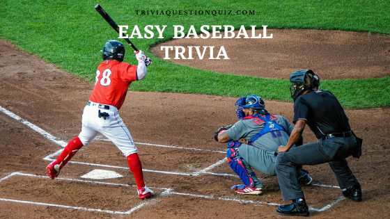 60 Easy Baseball Trivia Multiple Choice Questions