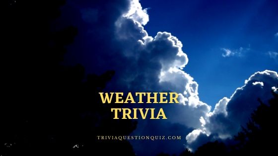 100 Weather Trivia Printable Quiz Questions For Today