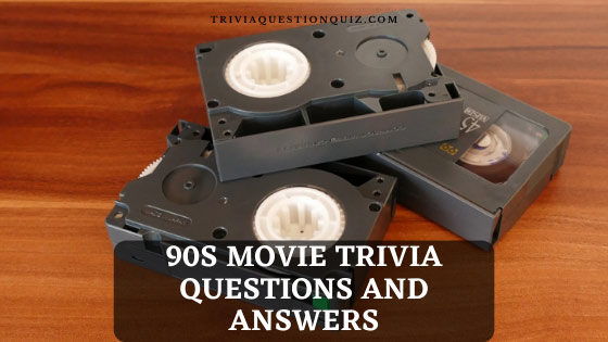 100 Amazing 90s Movie Trivia Questions And Answers Trivia Qq