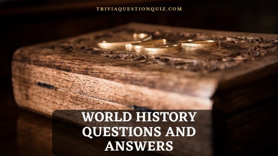 GK questions in history with answers world history questions and answers