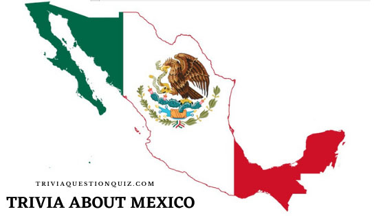 100 Printable Trivia about Mexico – Trivia de Mexico